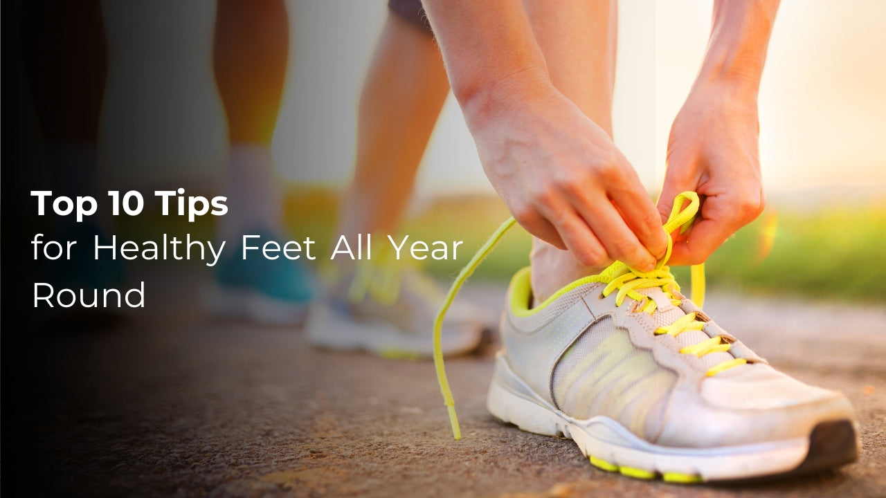 Top 10 Tips for Healthy Feet All Year Round